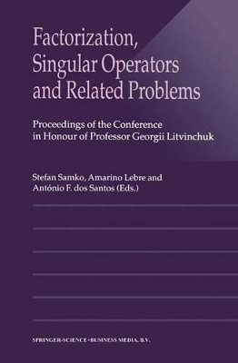 Factorization, Singular Operators and Related Problems by Stefan Samko 9789048163335