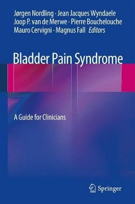 Bladder Pain Syndrome: A Guide for Clinicians by Jorgen Nordling 9781489996176