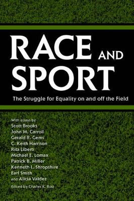 Race and Sport: The Struggle for Equality on and off the Field by Charles K. Ross 9781578068975