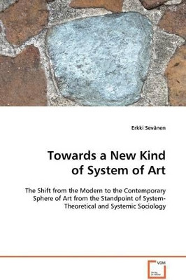 Towards a New Kind of System of Art by Erkki Sevanen 9783639098938