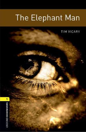 Oxford Bookworms Library: Level 1:: The Elephant Man by Tim Vicary