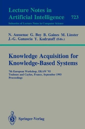 Knowledge Acquisition for Knowledge-Based Systems: 7th European Workshop, EKAW'93, Toulouse and Caylus, France, September 6-10, 1993. Proceedings by Nathalie Aussenac 9783540572534