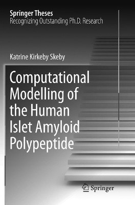 Computational Modelling of the Human Islet Amyloid Polypeptide by Katrine Kirkeby Skeby 9783319792934