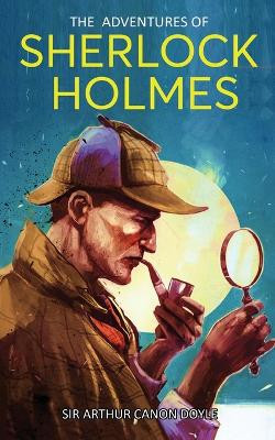 The Adventures of Sherlock Holmes: A Collection of Twelve Short Stories by Sir Arthur Canon Doyle 9789355564108