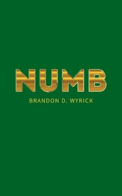 Numb by Brandon D. Wyrick 9781800312715