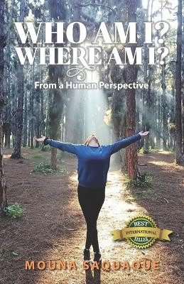 Who Am I? Where Am I?: From a Human Perspective by Mouna Saquaque 9781989756256