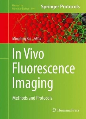In Vivo Fluorescence Imaging: Methods and Protocols by Mingfeng Bai 9781493937196
