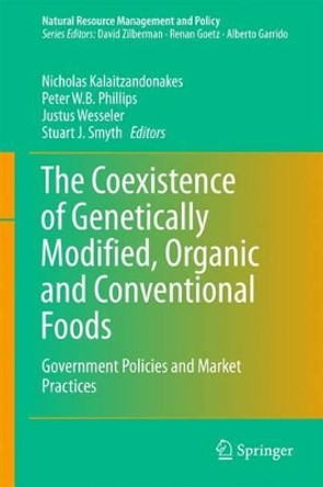 The Coexistence of Genetically Modified, Organic and Conventional Foods: Government Policies and Market Practices by Nicholas Kalaitzandonakes 9781493937257