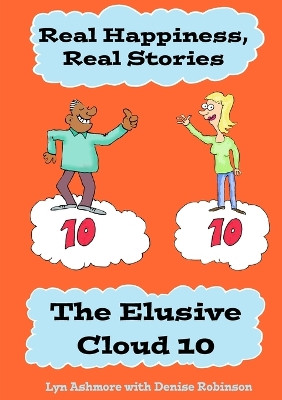 Real Happiness, Real Stories: The Elusive Cloud 10 by Lyn Ashmore 9781326509866