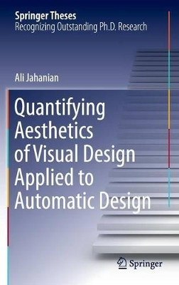 Quantifying Aesthetics of Visual Design Applied to Automatic Design by Ali Jahanian 9783319314853