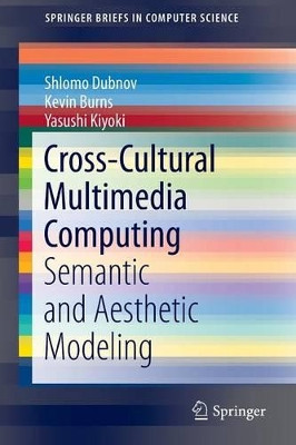 Cross-Cultural Multimedia Computing: Semantic and Aesthetic Modeling by Shlomo Dubnov 9783319428710
