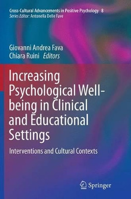 Increasing Psychological Well-being in Clinical and Educational Settings: Interventions and Cultural Contexts by Chiara Ruini 9789402405323
