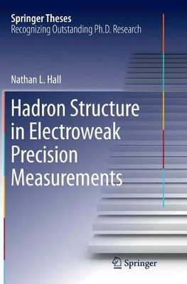 Hadron Structure in Electroweak Precision Measurements by Nathan L. Hall 9783319369938