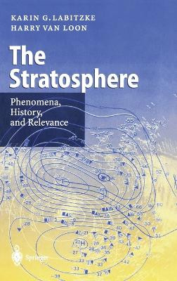 The Stratosphere, The: Phenomena, History and Relevance by K. Labitzke 9783540657842