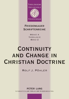 Continuity and Change in Christian Doctrine: A Study of the Problem of Doctrinal Development by Rolf J. Pohler 9783631332016