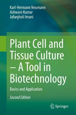 Plant Cell and Tissue Culture – A Tool in Biotechnology: Basics and Application by Karl-Hermann Neumann 9783030490966