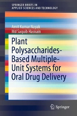 Plant Polysaccharides-Based Multiple-Unit Systems for Oral Drug Delivery by Amit Kumar Nayak 9789811067839