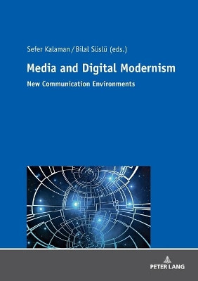 Media and Digital Modernism: New Communication Environments by Sefer Kalaman 9783631764855