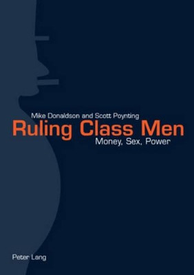 Ruling Class Men: Money, Sex, Power by Mike Donaldson 9783039111374