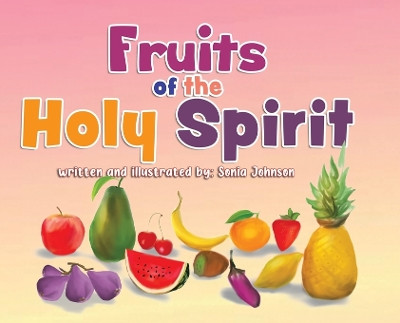 Fruits of the Holy Spirit by Sonia Johnson 9798986879840