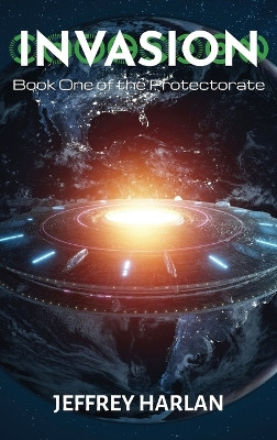 Invasion: Book One of the Protectorate by Jeffrey Harlan 9798990260917