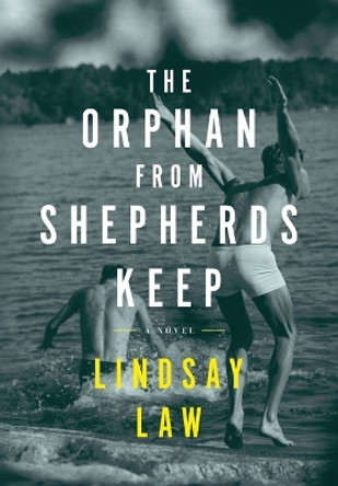 The Orphan From Shepherds Keep: Three Men, Three Intertwined Lives, One Rightful Place In Each Other's Heart - A Gay Novel by Lindsay Law 9798989094820