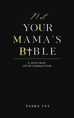 Not Your Mama's Bible (NUMB): A Street-Smart Self-Development Book by Pasha Tay 9798987283516