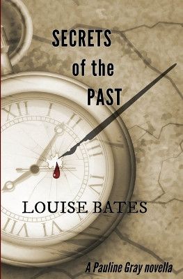 Secrets of the Past: A Pauline Gray novella by Louise Bates 9798985800906