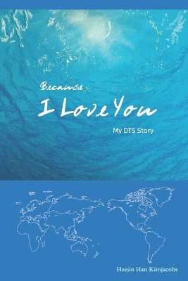 Because I Love You: My DTS Story by Hee Jin Han 9798988571612