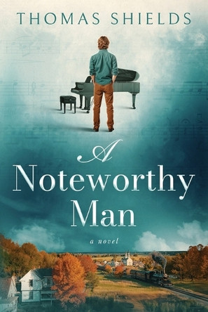 A Noteworthy Man by Thomas Shields 9798991981019