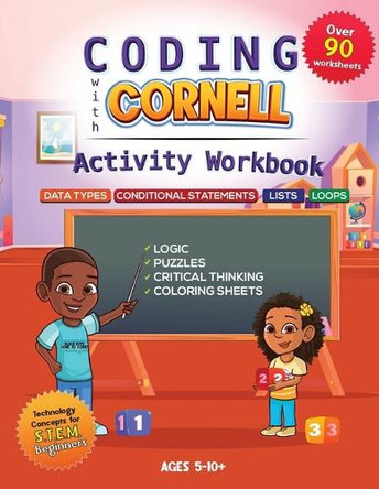 Coding with Cornell Activity Workbook: Data Types, Conditional Statements, Lists, Loops by Ronesha D Dennis 9798988564256