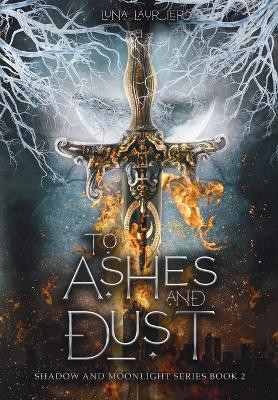 To Ashes and Dust by Luna Laurier 9798985972375