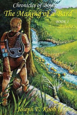 The Making of a Bard - Preludio by Joseph E Koob, II 9798988479918