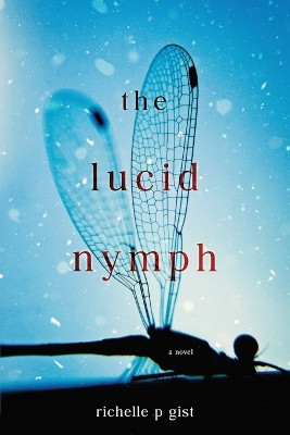 The Lucid Nymph by Richelle P Gist 9798987867013