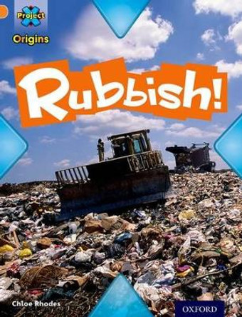 Project X Origins: Orange Book Band, Oxford Level 6: What a Waste: Rubbish! by Chloe Rhodes