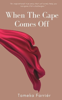When The Cape Comes Off by Tameka Farriér 9798985334937