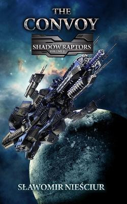 The Convoy: Shadow Raptors Volume V by Slawomir Nieściur 9798989291984