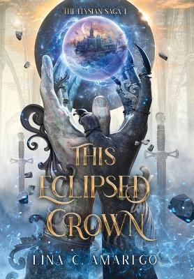 This Eclipsed Crown by Lina C Amarego 9798986774961