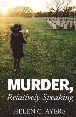 Murder, Relatively Speaking by Lonnie D Ayers 9798988876236