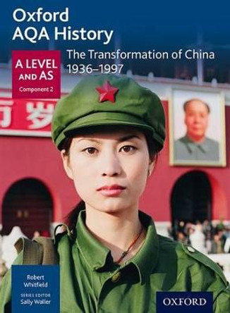 Oxford AQA History for A Level: The Transformation of China 1936-1997 by Robert Whitfield