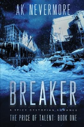 Breaker: A Spicy Dystopian Sci-fi Romance by Ak Nevermore 9798988746454