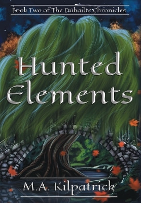 Hunted Elements by M a Kilpatrick 9798990705319