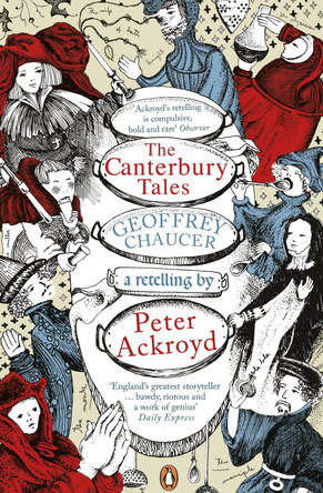 The Canterbury Tales: A retelling by Peter Ackroyd by Geoffrey Chaucer