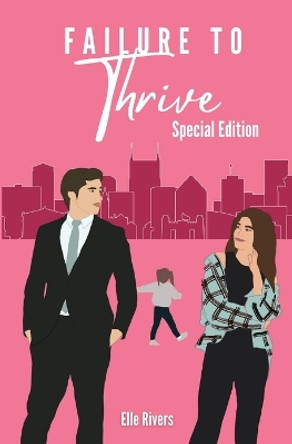 Failure to Thrive: Special Edition by Elle Rivers 9798988679219
