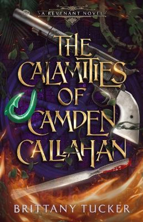 The Calamities of Camden Callahan by Brittany Tucker 9798986487878