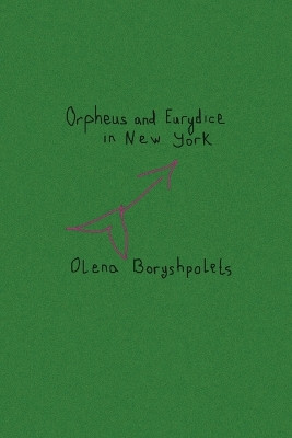 Orpheus and Eurydice in New York by Olena Boryshpolets 9798990473300