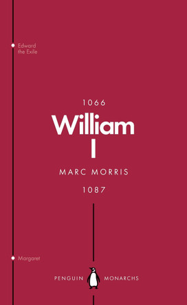 William I (Penguin Monarchs): England's Conqueror by Marc Morris