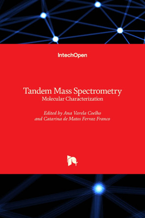 Tandem Mass Spectrometry: Molecular Characterization by Ana Varela Coelho 9789535111368