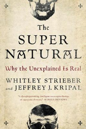 The Super Natural: Why the Unexplained is Real by Whitley Strieber