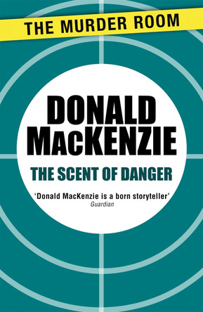 The Scent of Danger by Donald MacKenzie 9781471905636